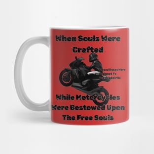 When Souls Were Crafted Motorcycles Bestowed Upon The Free Souls Mug